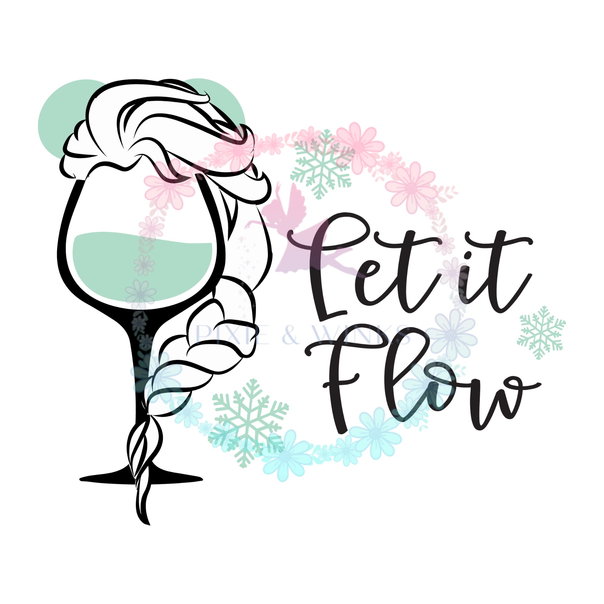 Let it Flow Disney Wine HTV and Sublimation Prints, Disney Elsa